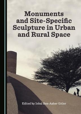 Monuments and Site-Specific Sculpture in Urban and Rural Space - Inbal Ben-Asher Gitler