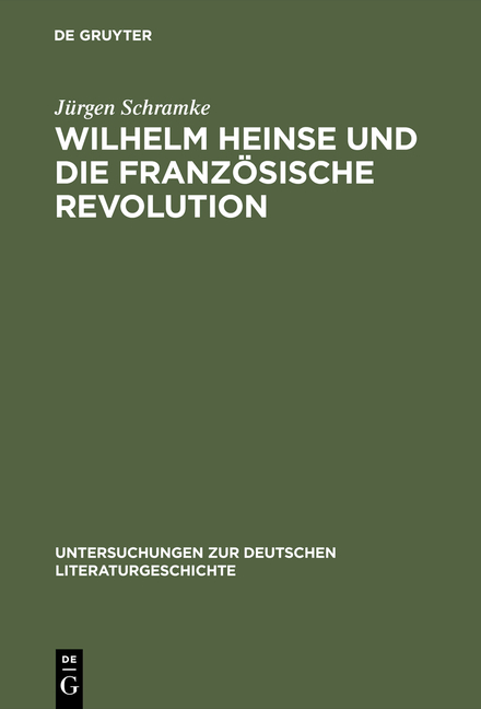 Wilhelm Heinse und die Französische Revolution - Jürgen Schramke