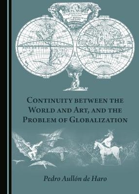 Continuity between the World and Art, and the Problem of Globalization - Pedro Aullon de Haro
