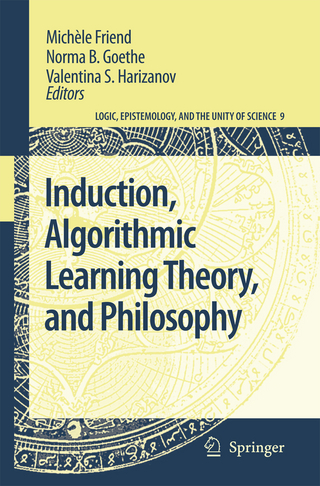 Induction, Algorithmic Learning Theory, and Philosophy - Michèle Friend; Norma B. Goethe; Valentina S. Harizanov