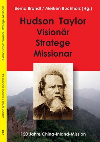Hudson Taylor: Visionär, Stratege, Missionar - Bernd Brandl; Meiken Buchholz