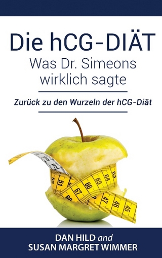Die hCG-Diät: Was Dr. Simeons wirklich sagte - Dan Hild; Susan Margret Wimmer