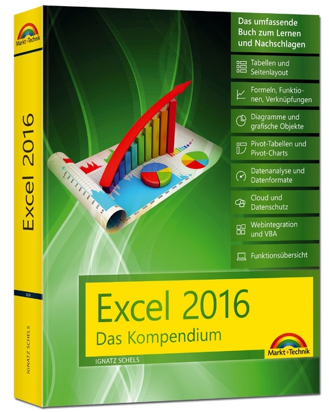 Excel 2016 - Das Kompendium - komplett in Farbe: das große Praxiswissen in einem Buch: Diagramme, Formeln und Funktionen, VBA, Grundlagen und vieles mehr - Ignatz Schels