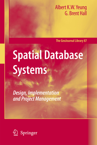 Spatial Database Systems - Albert K.W. Yeung; G. Brent Hall