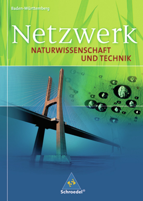 Netzwerk Naturwissenschaft und Technik / Netzwerk Naturwissenschaft und Technik - Ausgabe 2007 für Baden-Württemberg