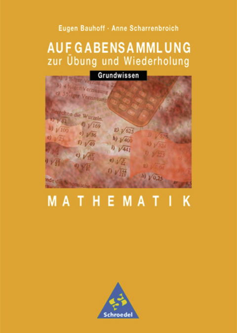 Aufgabensammlung Mathematik Grundwissen - Eugen Bauhoff, Anne Scharrenbroich