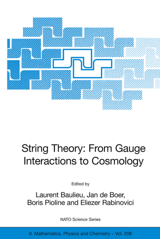 String Theory: From Gauge Interactions to Cosmology - Laurent Baulieu; Jan de Boer; Boris Pioline; Eliezer Rabinovici