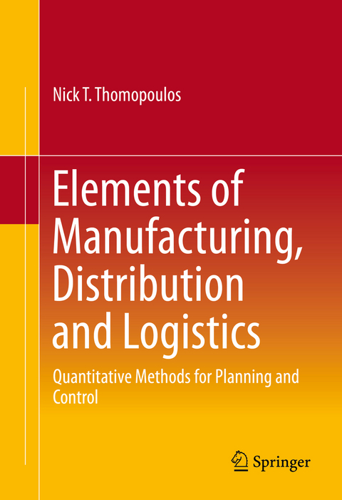 Elements of Manufacturing, Distribution and Logistics - Nick T. Thomopoulos