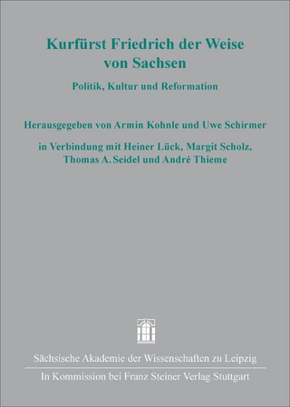 Kurfürst Friedrich der Weise von Sachsen - Armin Kohnle; Uwe Schirmer