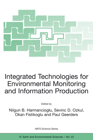 Integrated Technologies for Environmental Monitoring and Information Production - Nilgun B. Harmanciogammalu; S.D. Ozkul; O. Fistikoglu; Paul Geerders