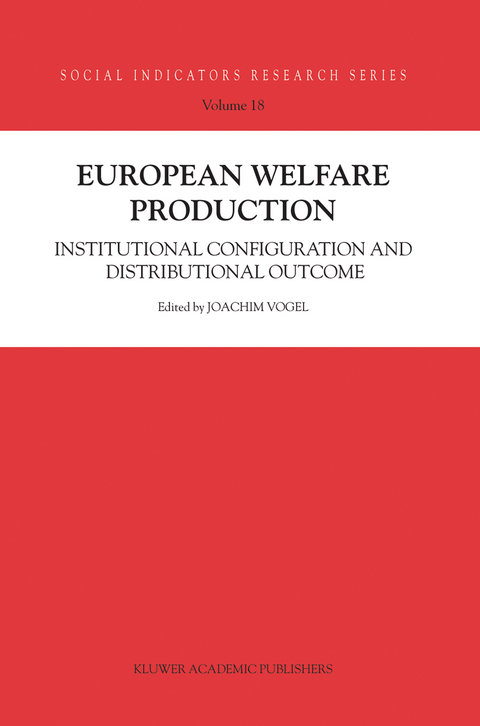 European Welfare Production - Joachim Vogel, Töres Theorell, Stefan Svallfors, Heinz-Herbert Noll, Bernard Christoph