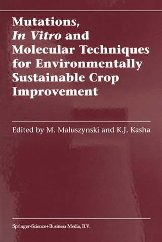 Mutations, In Vitro and Molecular Techniques for Environmentally Sustainable Crop Improvement - M. Maluszynski; Kenneth Kasha