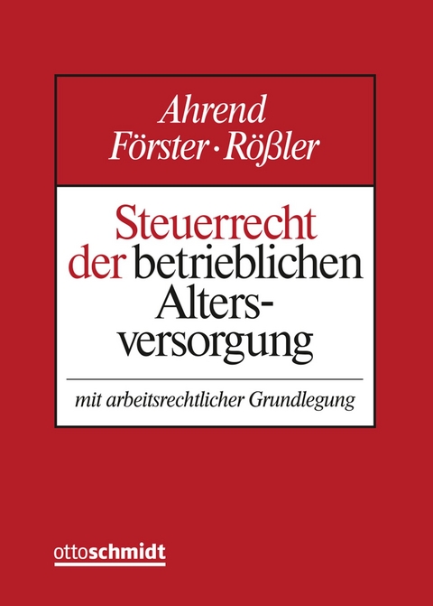 Steuerrecht der betrieblichen Altersversorgung - Peter Ahrend, Wolfgang Förster, Norbert Rößler