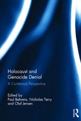 Holocaust and Genocide Denial - Paul Behrens; Olaf Jensen; Nicholas Terry