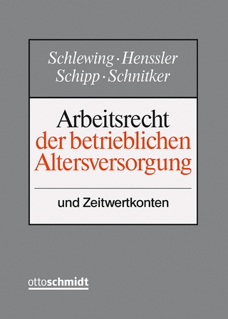 Arbeitsrecht der betrieblichen Altersversorgung - Anja Schlewing; Martin Henssler; Johannes Schipp …