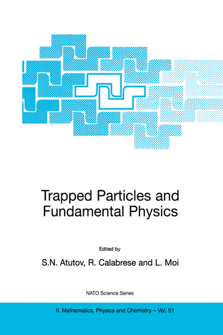 Trapped Particles and Fundamental Physics - S.N. Atutov; R. Calabrese; L. Moi