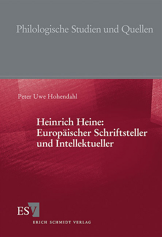 Heinrich Heine: Europäischer Schriftsteller und Intellektueller - Peter Uwe Hohendahl