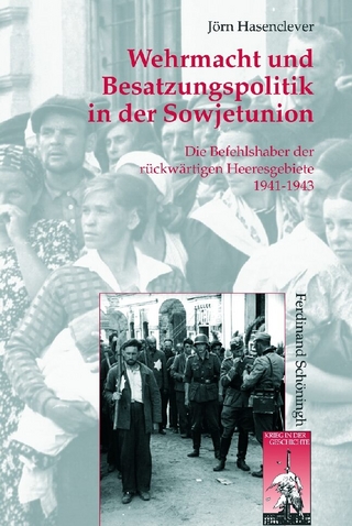 Wehrmacht und Besatzungspolitik in der Sowjetunion - Jörn Hasenclever
