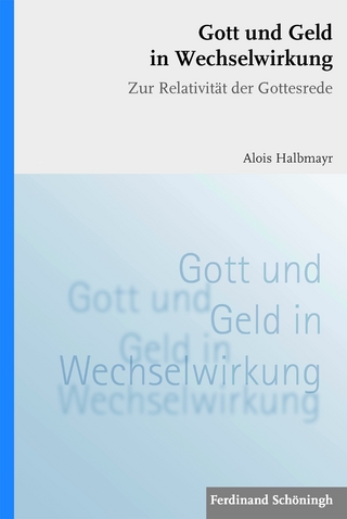 Gott und Geld in Wechselwirkung - Alois Halbmayr