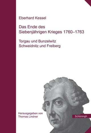 Das Ende des Siebenjährigen Krieges 1760-1763 - Eberhard Kessel; Thomas Lindner