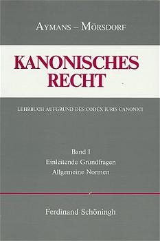 Kanonisches Recht - Gebundene Ausgabe. Lehrbuch aufgrund des Codex Iuris Canonici - Winfried Aymans; Klaus Mörsdorf; Eduard Eichmann