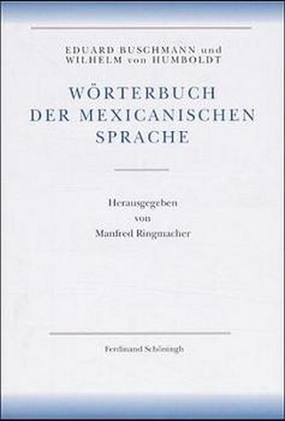 Amerikanische Sprache / Wörterbuch der mexicanischen Sprache - Eduard Buschmann; Wilhelm von Humboldt; Frans Plank; Manfred Ringmacher; Jürgen Trabant; Kurt Mueller-Vollmer