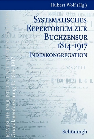 Systematisches Repertorium zur Buchzensur 1814-1917. Indexkongregation - Hubert Wolf