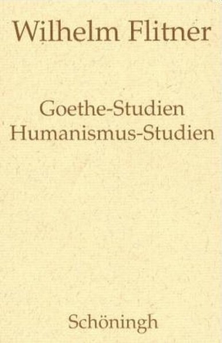 Goethe-Studien - Humanismus-Studien - Wilhelm Flitner; Ulrich Herrmann; Andreas Flitner