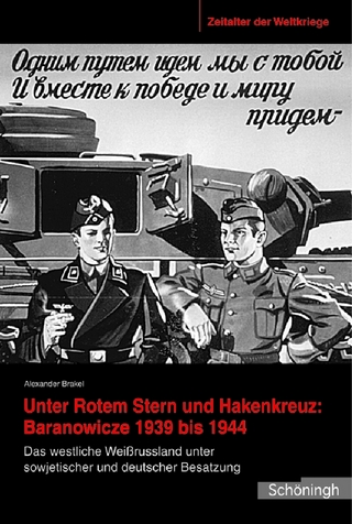 Unter Rotem Stern und Hakenkreuz: Branovicze 1939-1944 - Alexander Brakel; Gerhard P. Groß