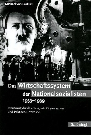 Das Wirtschaftssystem der Nationalsozialisten 1933-1939 - Michael von Prollius
