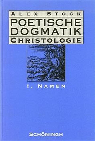 Poetische Dogmatik: Christologie - Alex Stock