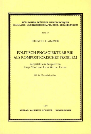 Politisch engagierte Musik als kompositorisches Problem, dargestellt am Beispiel von Luigi Nono und Hans Werner Henze. - Ernst H Flammer
