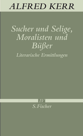 Sucher und Selige, Moralisten und Büßer - Alfred Kerr; Margret Rühle; Deborah Vietor-Engländer