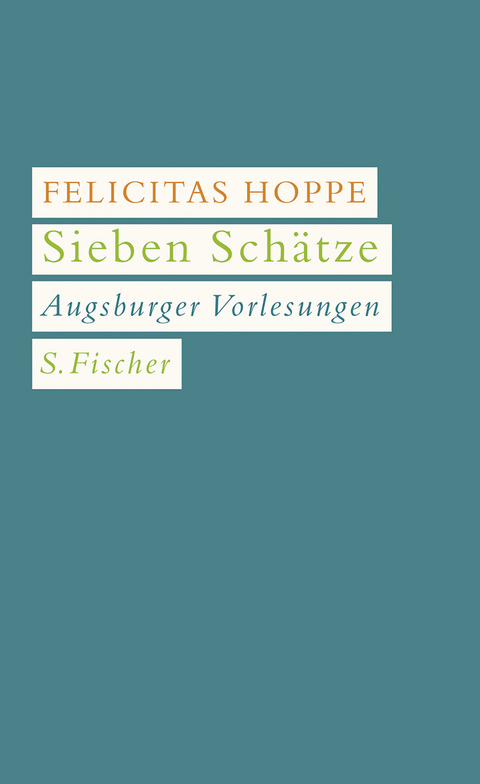 Sieben Schätze - Felicitas Hoppe