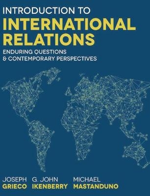 Introduction to International Relations - Joseph Grieco, G. John Ikenberry, Michael Mastanduno