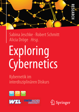 Exploring Cybernetics - Sabina Jeschke; Robert Schmitt; Alicia Dröge