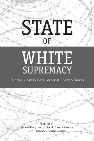 State of White Supremacy - Moon-Kie Jung; João H. Costa Vargas; Eduardo Bonilla-Silva