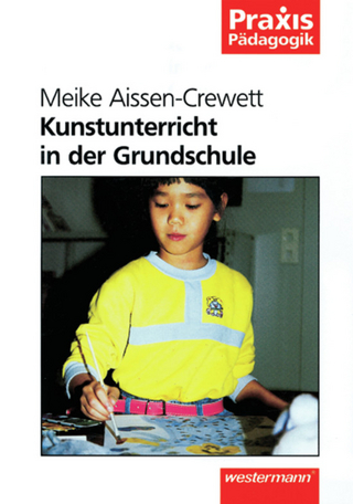 Praxis Pädagogik / Kunstunterricht in der Grundschule - Meike Aissen-Crewett