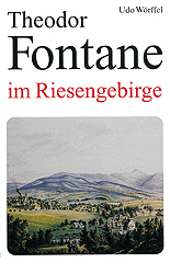 Theodor Fontane im Riesengebirge - Udo Wörffel