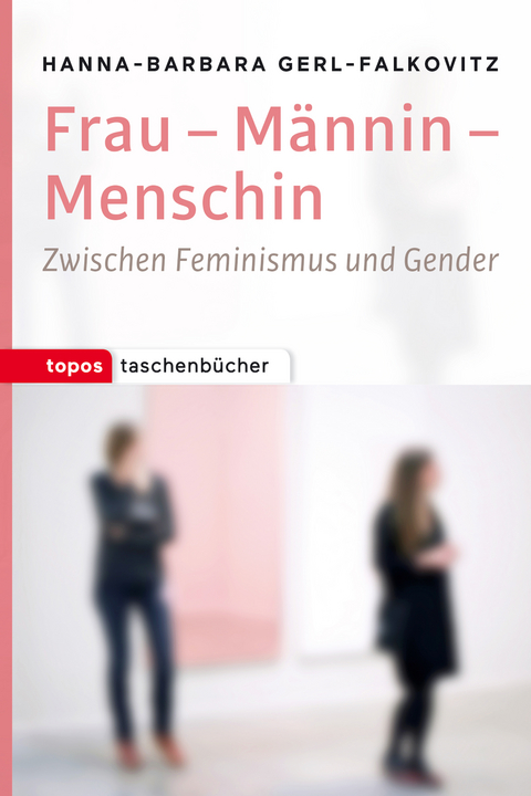 Frau – Männin – Menschin - Hanna-Barbara Gerl-Falkovitz
