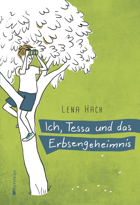 Ich, Tessa und das Erbsengeheimnis - Lena Hach