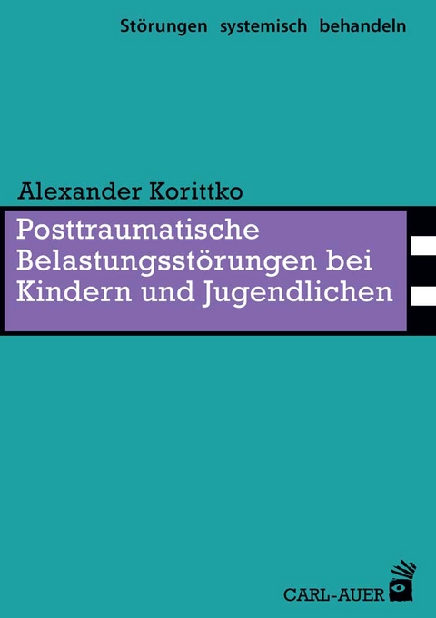 Posttraumatische Belastungsstörungen bei Kindern und Jugendlichen - Alexander Korittko