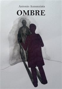 Ombre - Antonio Annunziata