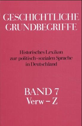 Geschichtliche Grundbegriffe. Historisches Lexikon zur politisch-sozialen... - 