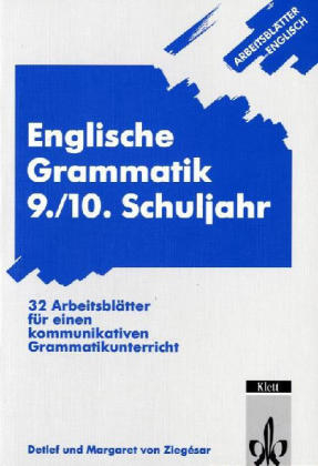 Arbeitsblätter Englisch / Englische Grammatik 9./10. Schuljahr - Detlef von Ziegésar, Margaret von Ziegésar