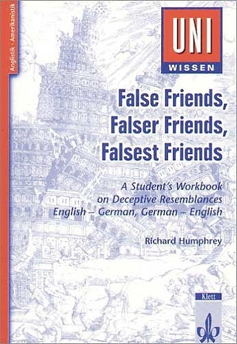 Uni-Wissen Anglistik /Amerikanistik / False Friends, Falser Friends, Falsest Friends - Richard Humphrey