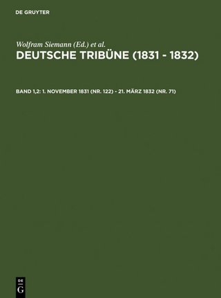 Deutsche Tribüne (1831 ? 1832) / 1. November 1831 (Nr. 122) - 21. März 1832 (Nr. 71) - J. G. A. Wirth; Wolfram Siemann; Christof Müller-Wirth