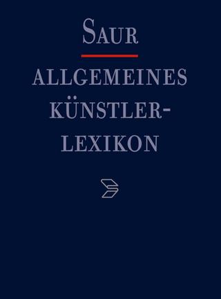 Allgemeines Künstlerlexikon (AKL) / Goepfert - Gomez Feu - Günter Meißner; Andreas Beyer; Bénédicte Savoy; Wolf Tegethoff