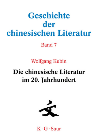 Geschichte der chinesischen Literatur / Die chinesische Literatur im 20. Jahrhundert - Wolfgang Kubin