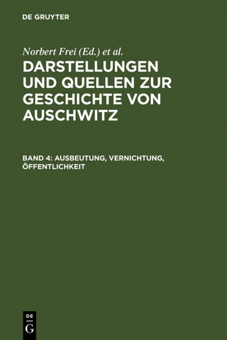 Darstellungen und Quellen zur Geschichte von Auschwitz / Ausbeutung, Vernichtung, Öffentlichkeit - Norbert Frei; Sybille Steinbacher; Bernd C. Wagner